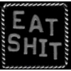 EAT SHIT PIN